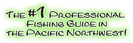 The #1 professional fishing guide in pacific northwest